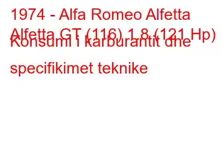 1974 - Alfa Romeo Alfetta
Alfetta GT (116) 1.8 (121 Hp) Konsumi i karburantit dhe specifikimet teknike