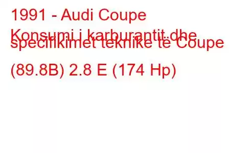 1991 - Audi Coupe
Konsumi i karburantit dhe specifikimet teknike të Coupe (89.8B) 2.8 E (174 Hp)