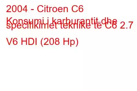 2004 - Citroen C6
Konsumi i karburantit dhe specifikimet teknike të C6 2.7 V6 HDI (208 Hp)