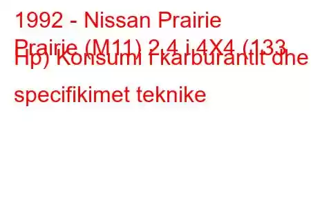 1992 - Nissan Prairie
Prairie (M11) 2.4 i 4X4 (133 Hp) Konsumi i karburantit dhe specifikimet teknike