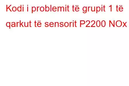 Kodi i problemit të grupit 1 të qarkut të sensorit P2200 NOx