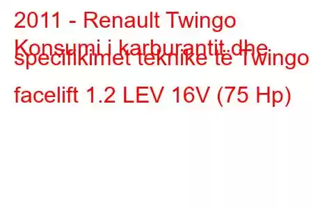 2011 - Renault Twingo
Konsumi i karburantit dhe specifikimet teknike të Twingo II facelift 1.2 LEV 16V (75 Hp)