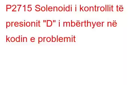 P2715 Solenoidi i kontrollit të presionit 