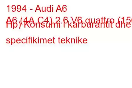 1994 - Audi A6
A6 (4A,C4) 2.6 V6 quattro (150 Hp) Konsumi i karburantit dhe specifikimet teknike