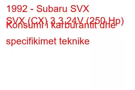 1992 - Subaru SVX
SVX (CX) 3.3 24V (250 Hp) Konsumi i karburantit dhe specifikimet teknike