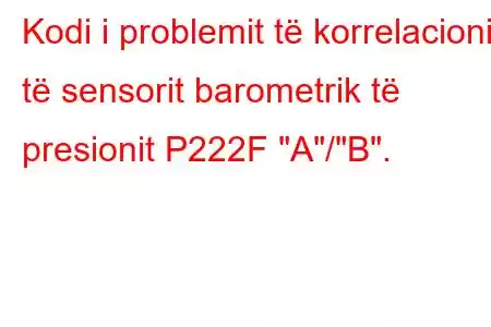 Kodi i problemit të korrelacionit të sensorit barometrik të presionit P222F 