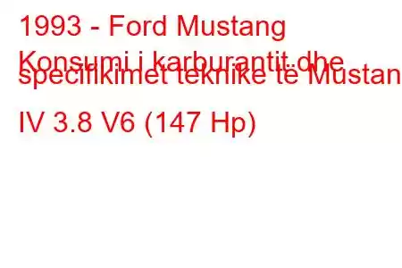 1993 - Ford Mustang
Konsumi i karburantit dhe specifikimet teknike të Mustang IV 3.8 V6 (147 Hp)