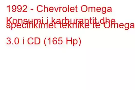 1992 - Chevrolet Omega
Konsumi i karburantit dhe specifikimet teknike të Omega 3.0 i CD (165 Hp)