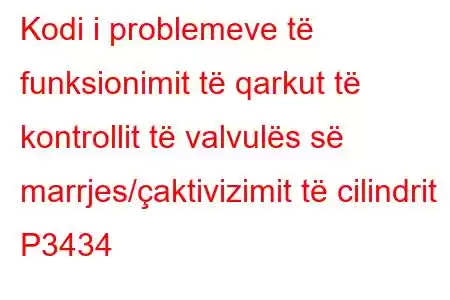 Kodi i problemeve të funksionimit të qarkut të kontrollit të valvulës së marrjes/çaktivizimit të cilindrit P3434