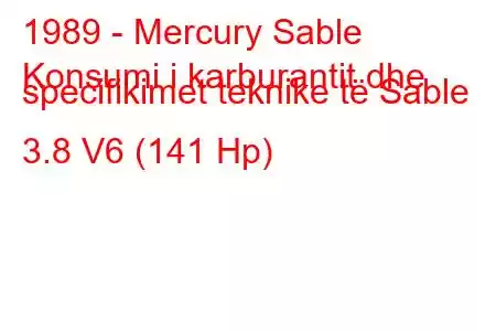 1989 - Mercury Sable
Konsumi i karburantit dhe specifikimet teknike të Sable 3.8 V6 (141 Hp)