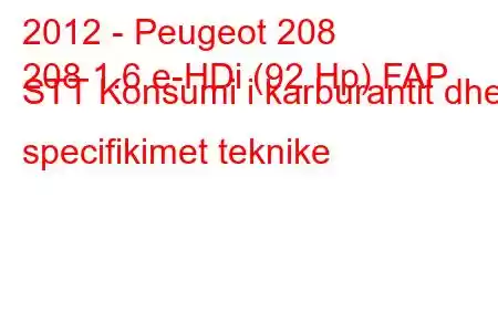 2012 - Peugeot 208
208 1.6 e-HDi (92 Hp) FAP STT Konsumi i karburantit dhe specifikimet teknike