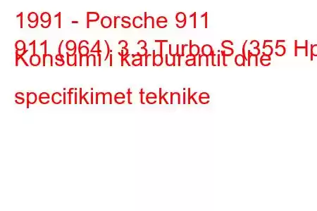 1991 - Porsche 911
911 (964) 3.3 Turbo S (355 Hp) Konsumi i karburantit dhe specifikimet teknike