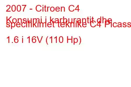 2007 - Citroen C4
Konsumi i karburantit dhe specifikimet teknike C4 Picasso 1.6 i 16V (110 Hp)