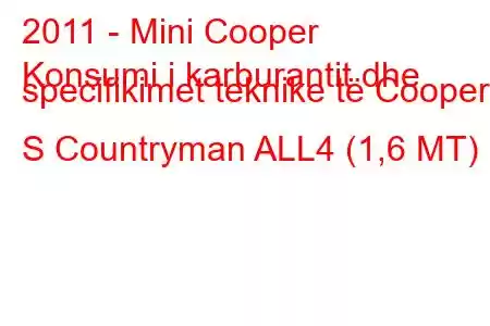 2011 - Mini Cooper
Konsumi i karburantit dhe specifikimet teknike të Cooper S Countryman ALL4 (1,6 MT)