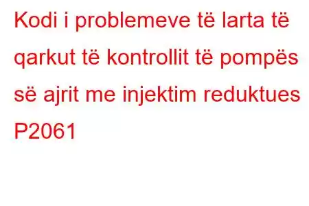 Kodi i problemeve të larta të qarkut të kontrollit të pompës së ajrit me injektim reduktues P2061