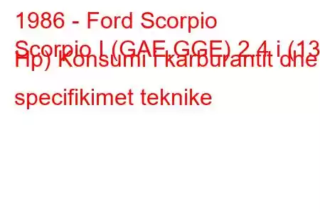 1986 - Ford Scorpio
Scorpio I (GAE,GGE) 2.4 i (130 Hp) Konsumi i karburantit dhe specifikimet teknike