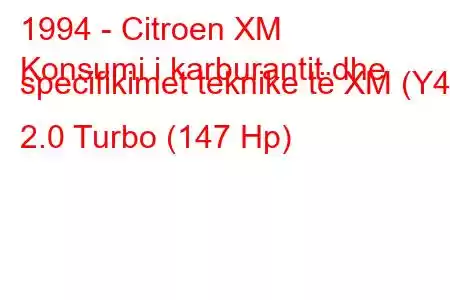 1994 - Citroen XM
Konsumi i karburantit dhe specifikimet teknike të XM (Y4) 2.0 Turbo (147 Hp)