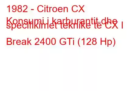 1982 - Citroen CX
Konsumi i karburantit dhe specifikimet teknike të CX I Break 2400 GTi (128 Hp)