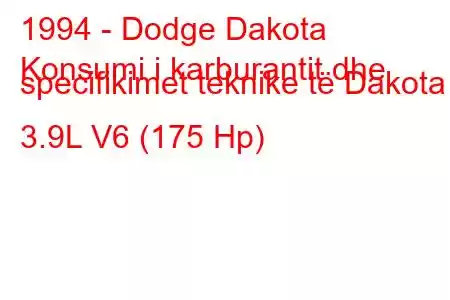 1994 - Dodge Dakota
Konsumi i karburantit dhe specifikimet teknike të Dakota 3.9L V6 (175 Hp)