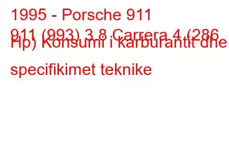 1995 - Porsche 911
911 (993) 3.8 Carrera 4 (286 Hp) Konsumi i karburantit dhe specifikimet teknike