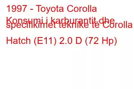 1997 - Toyota Corolla
Konsumi i karburantit dhe specifikimet teknike të Corolla Hatch (E11) 2.0 D (72 Hp)