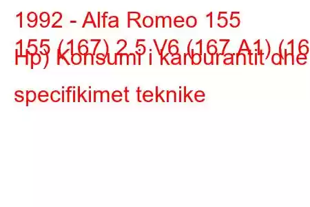 1992 - Alfa Romeo 155
155 (167) 2.5 V6 (167.A1) (165 Hp) Konsumi i karburantit dhe specifikimet teknike