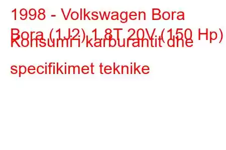 1998 - Volkswagen Bora
Bora (1J2) 1.8T 20V (150 Hp) Konsumi i karburantit dhe specifikimet teknike