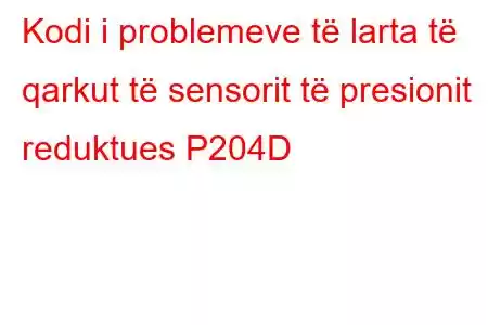 Kodi i problemeve të larta të qarkut të sensorit të presionit reduktues P204D