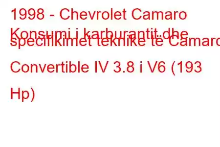 1998 - Chevrolet Camaro
Konsumi i karburantit dhe specifikimet teknike të Camaro Convertible IV 3.8 i V6 (193 Hp)