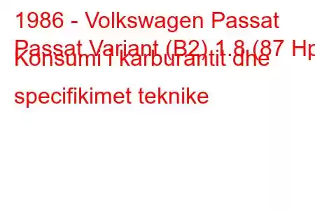 1986 - Volkswagen Passat
Passat Variant (B2) 1.8 (87 Hp) Konsumi i karburantit dhe specifikimet teknike