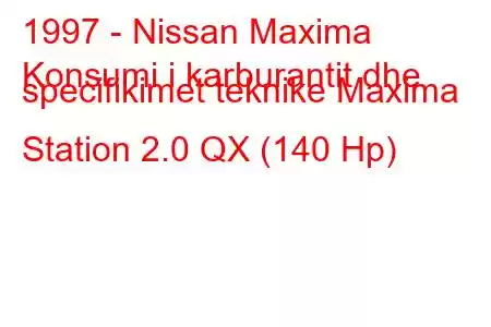 1997 - Nissan Maxima
Konsumi i karburantit dhe specifikimet teknike Maxima Station 2.0 QX (140 Hp)