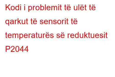 Kodi i problemit të ulët të qarkut të sensorit të temperaturës së reduktuesit P2044