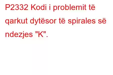 P2332 Kodi i problemit të qarkut dytësor të spirales së ndezjes 