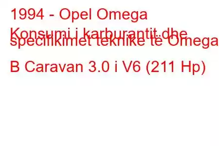 1994 - Opel Omega
Konsumi i karburantit dhe specifikimet teknike të Omega B Caravan 3.0 i V6 (211 Hp)