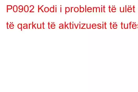 P0902 Kodi i problemit të ulët të qarkut të aktivizuesit të tufës