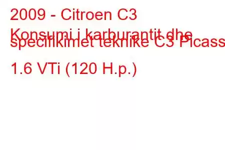 2009 - Citroen C3
Konsumi i karburantit dhe specifikimet teknike C3 Picasso 1.6 VTi (120 H.p.)