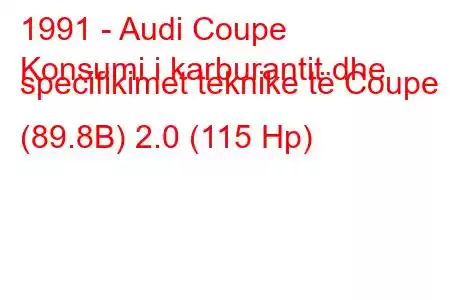 1991 - Audi Coupe
Konsumi i karburantit dhe specifikimet teknike të Coupe (89.8B) 2.0 (115 Hp)