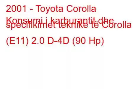 2001 - Toyota Corolla
Konsumi i karburantit dhe specifikimet teknike të Corolla (E11) 2.0 D-4D (90 Hp)