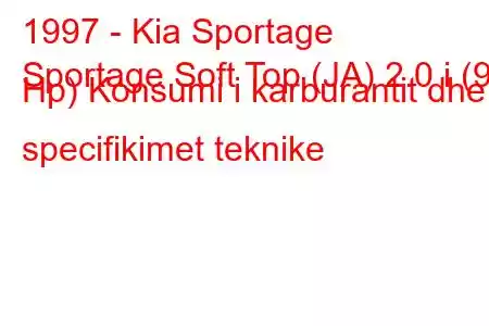 1997 - Kia Sportage
Sportage Soft Top (JA) 2.0 i (95 Hp) Konsumi i karburantit dhe specifikimet teknike