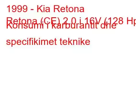 1999 - Kia Retona
Retona (CE) 2.0 i 16V (128 Hp) Konsumi i karburantit dhe specifikimet teknike