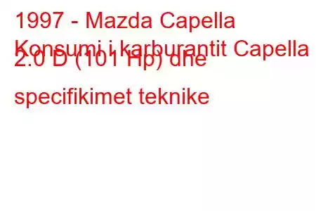 1997 - Mazda Capella
Konsumi i karburantit Capella 2.0 D (101 Hp) dhe specifikimet teknike