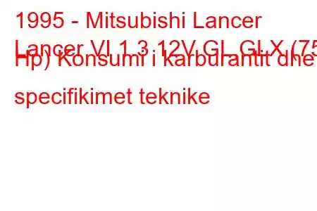 1995 - Mitsubishi Lancer
Lancer VI 1.3 12V GL,GLX (75 Hp) Konsumi i karburantit dhe specifikimet teknike