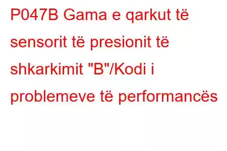 P047B Gama e qarkut të sensorit të presionit të shkarkimit 