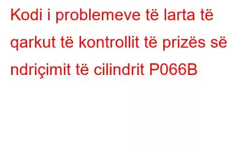 Kodi i problemeve të larta të qarkut të kontrollit të prizës së ndriçimit të cilindrit P066B