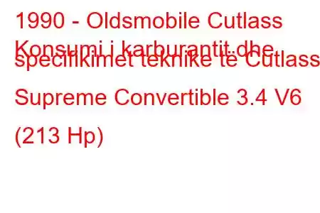 1990 - Oldsmobile Cutlass
Konsumi i karburantit dhe specifikimet teknike të Cutlass Supreme Convertible 3.4 V6 (213 Hp)