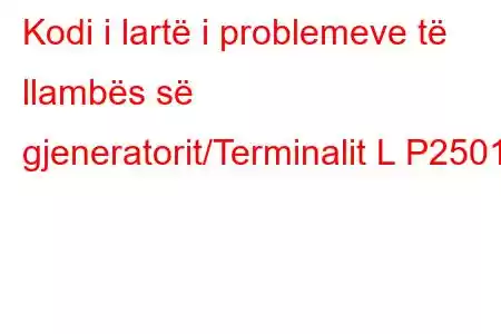 Kodi i lartë i problemeve të llambës së gjeneratorit/Terminalit L P2501