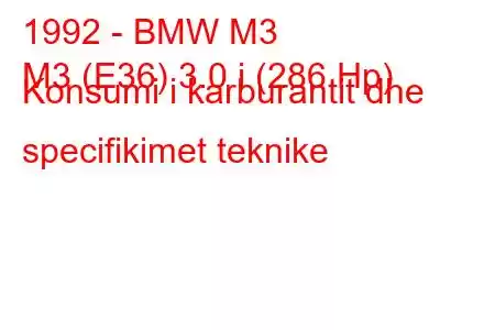 1992 - BMW M3
M3 (E36) 3.0 i (286 Hp) Konsumi i karburantit dhe specifikimet teknike