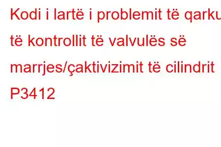 Kodi i lartë i problemit të qarkut të kontrollit të valvulës së marrjes/çaktivizimit të cilindrit P3412