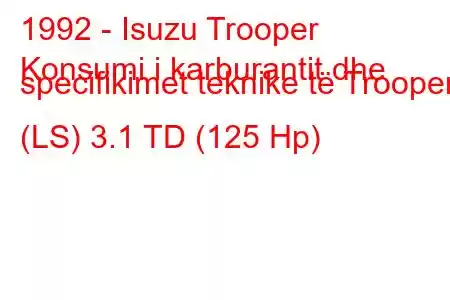 1992 - Isuzu Trooper
Konsumi i karburantit dhe specifikimet teknike të Trooper (LS) 3.1 TD (125 Hp)