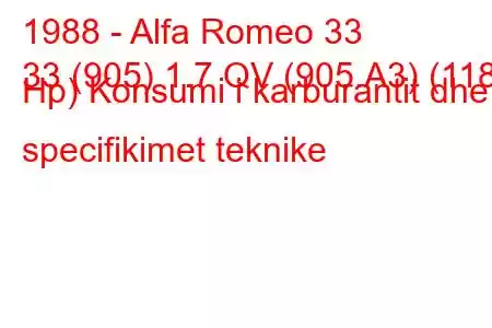 1988 - Alfa Romeo 33
33 (905) 1.7 QV (905.A3) (118 Hp) Konsumi i karburantit dhe specifikimet teknike